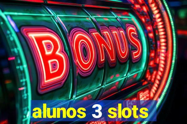 alunos 3 slots